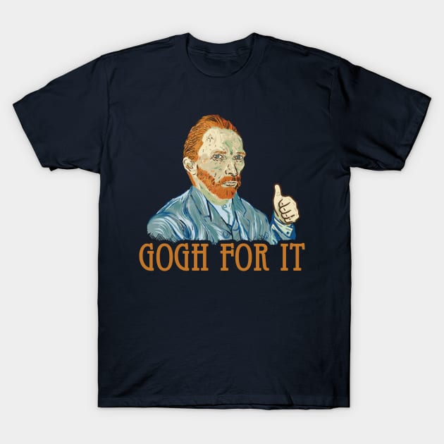 Gogh For It T-Shirt by dumbshirts